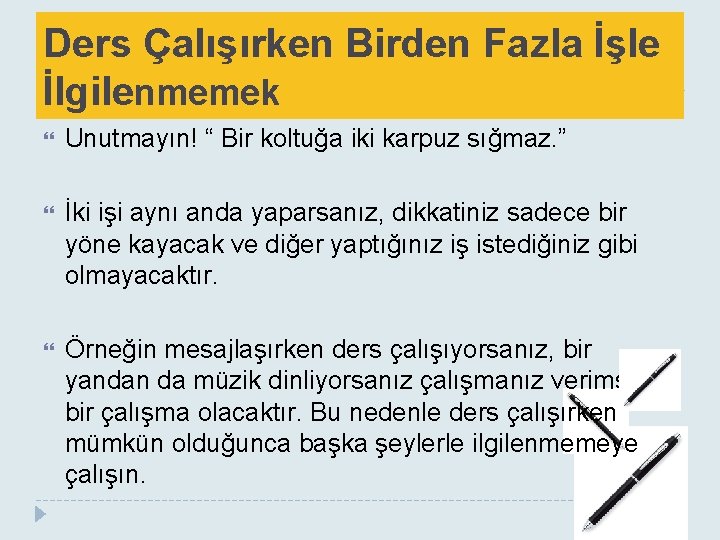 Ders Çalışırken Birden Fazla İşle İlgilenmemek Unutmayın! “ Bir koltuğa iki karpuz sığmaz. ”