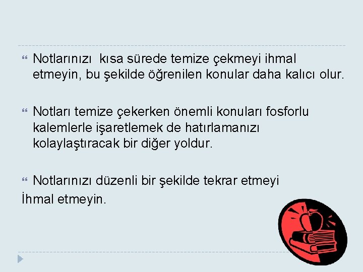  Notlarınızı kısa sürede temize çekmeyi ihmal etmeyin, bu şekilde öğrenilen konular daha kalıcı