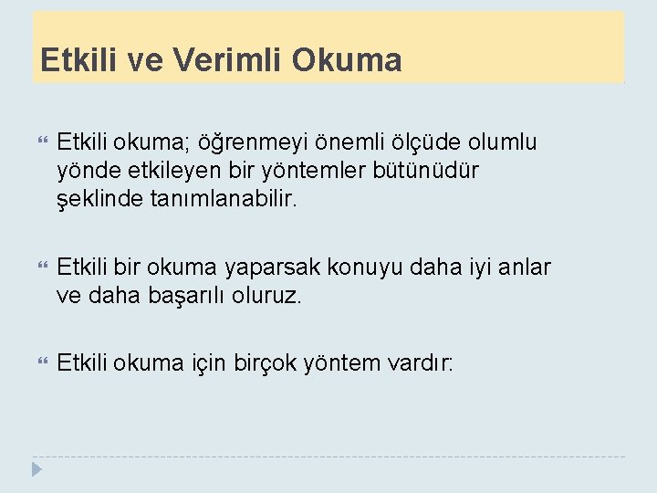 Etkili ve Verimli Okuma Etkili okuma; öğrenmeyi önemli ölçüde olumlu yönde etkileyen bir yöntemler