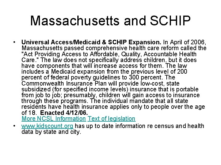 Massachusetts and SCHIP • Universal Access/Medicaid & SCHIP Expansion. In April of 2006, Massachusetts