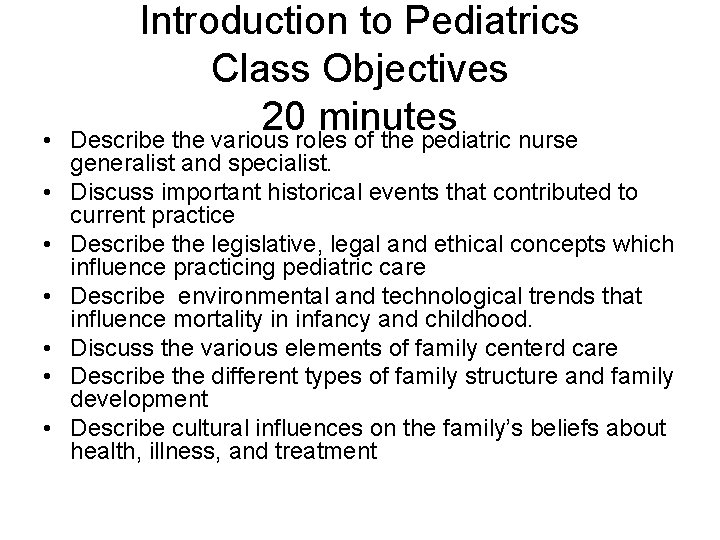  • • Introduction to Pediatrics Class Objectives 20 minutes Describe the various roles