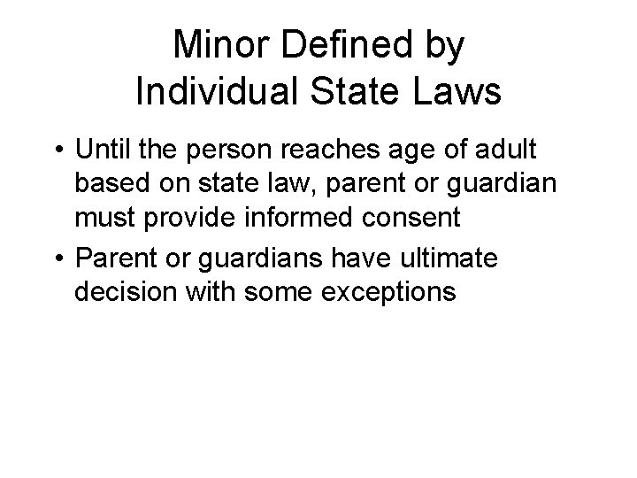 Minor Defined by Individual State Laws • Until the person reaches age of adult