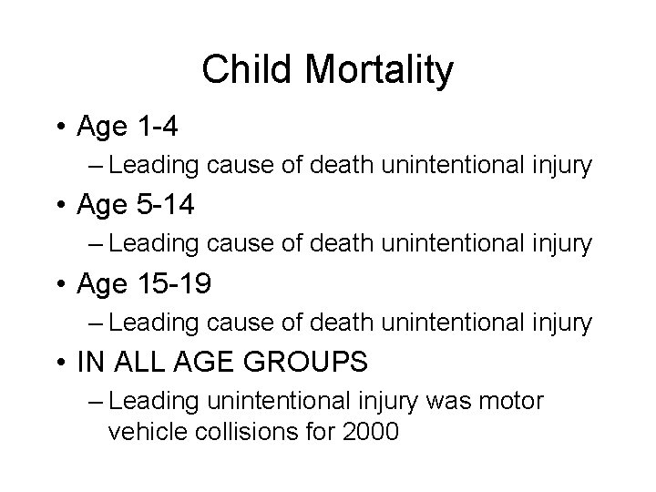 Child Mortality • Age 1 -4 – Leading cause of death unintentional injury •