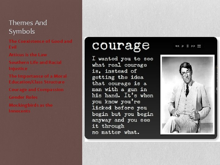 Themes And Symbols The Coexistence of Good and Evil Atticus is the Law Southern