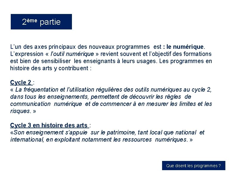 2ème partie L’un des axes principaux des nouveaux programmes est : le numérique. L’expression