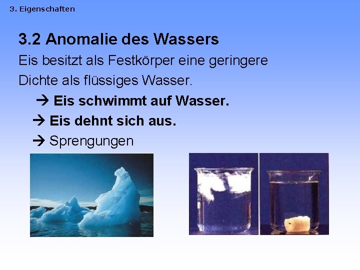 3. Eigenschaften 3. 2 Anomalie des Wassers Eis besitzt als Festkörper eine geringere Dichte