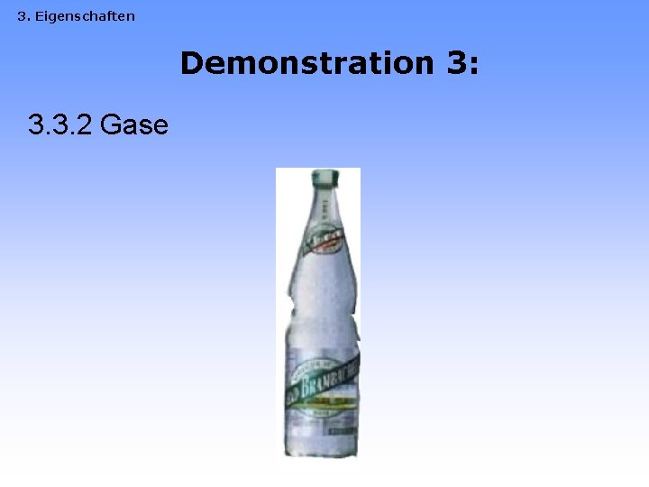 3. Eigenschaften Demonstration 3: 3. 3. 2 Gase 