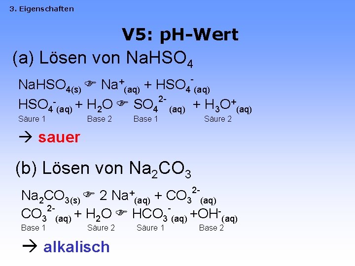 3. Eigenschaften V 5: p. H-Wert (a) Lösen von Na. HSO 4 - Na+