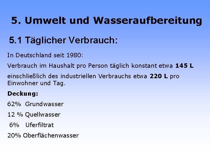 5. Umwelt und Wasseraufbereitung 5. 1 Täglicher Verbrauch: In Deutschland seit 1980: Verbrauch im