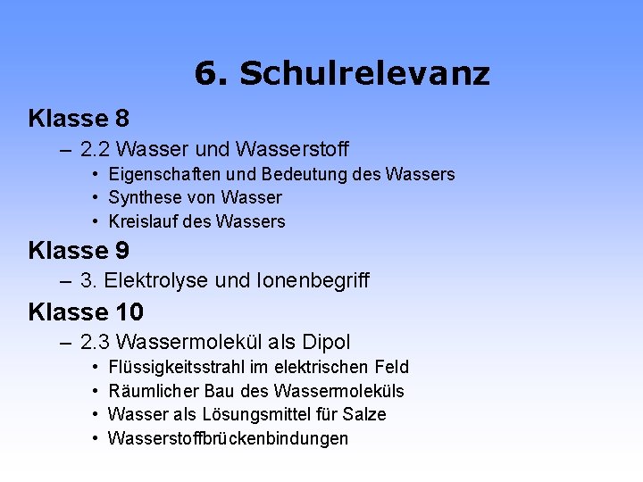 6. Schulrelevanz Klasse 8 – 2. 2 Wasser und Wasserstoff • Eigenschaften und Bedeutung