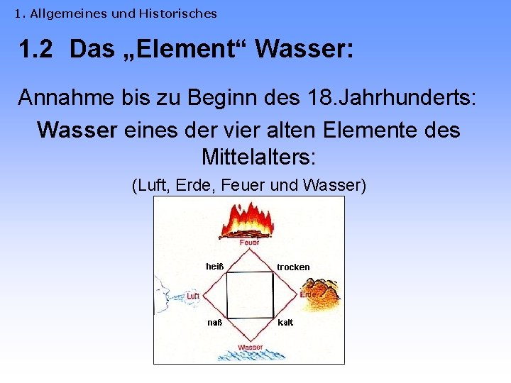 1. Allgemeines und Historisches 1. 2 Das „Element“ Wasser: Annahme bis zu Beginn des