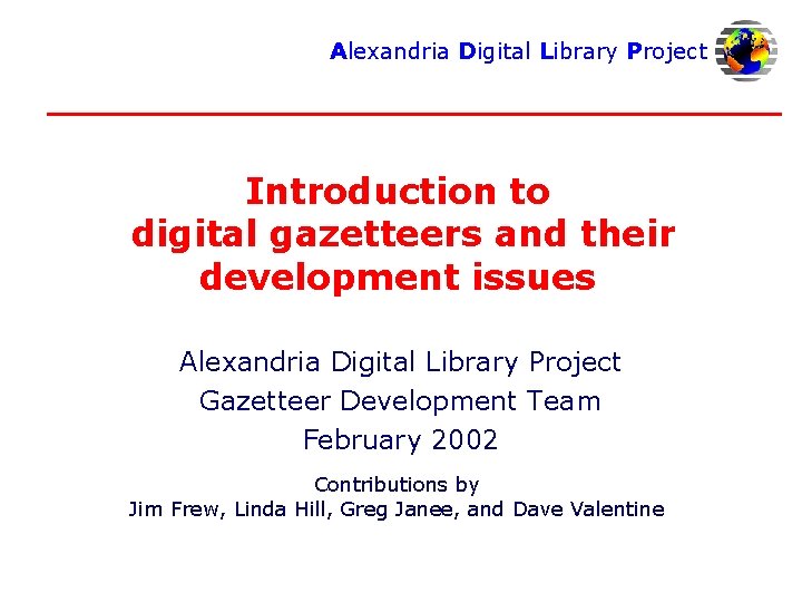 Alexandria Digital Library Project Introduction to digital gazetteers and their development issues Alexandria Digital