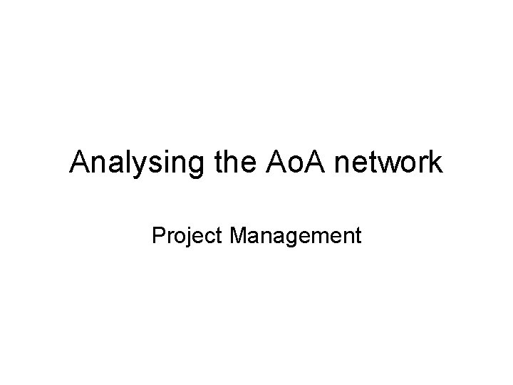 Analysing the Ao. A network Project Management Analysing the Ao. A network Project Management