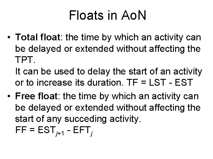 Floats in Ao. N • Total float: the time by which an activity can Floats in Ao. N • Total float: the time by which an activity can