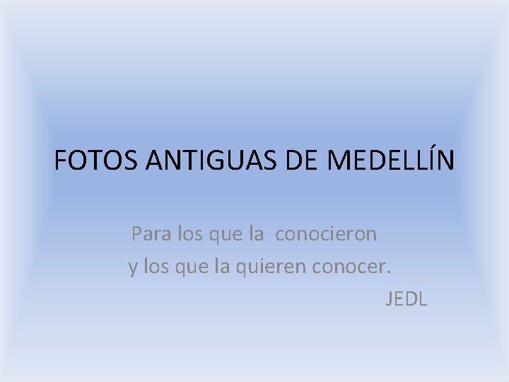 FOTOS ANTIGUAS DE MEDELLÍN Para los que la conocieron y los que la quieren