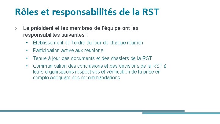 Rôles et responsabilités de la RST › Le président et les membres de l’équipe