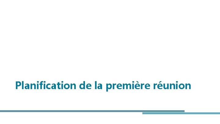 Planification de la première réunion 