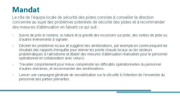 Mandat Le rôle de l’équipe locale de sécurité des pistes consiste à conseiller la