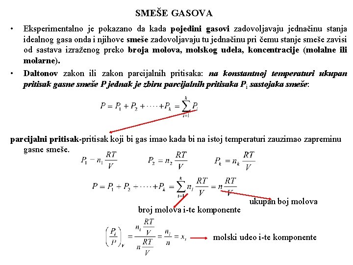 SMEŠE GASOVA • • Eksperimentalno je pokazano da kada pojedini gasovi zadovoljavaju jednačinu stanja