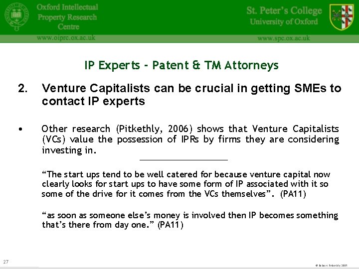 IP Experts - Patent & TM Attorneys 2. Venture Capitalists can be crucial in