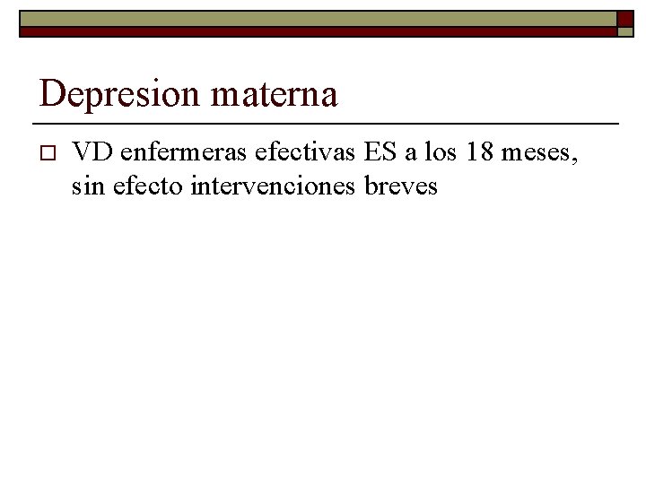 Depresion materna o VD enfermeras efectivas ES a los 18 meses, sin efecto intervenciones