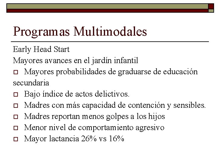 Programas Multimodales Early Head Start Mayores avances en el jardín infantil o Mayores probabilidades