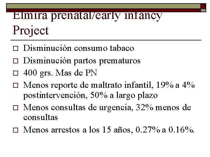 Elmira prenatal/early infancy Project o o o Disminución consumo tabaco Disminución partos prematuros 400