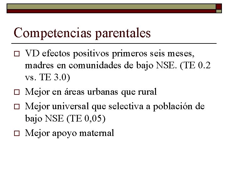Competencias parentales o o VD efectos positivos primeros seis meses, madres en comunidades de