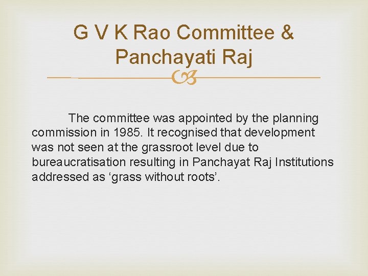 G V K Rao Committee & Panchayati Raj The committee was appointed by the