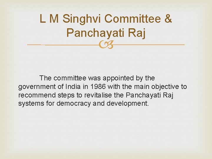 L M Singhvi Committee & Panchayati Raj The committee was appointed by the government