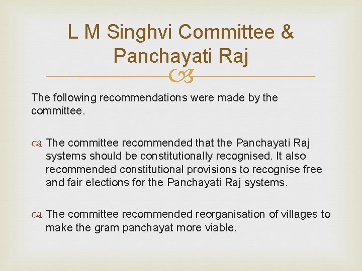 L M Singhvi Committee & Panchayati Raj The following recommendations were made by the