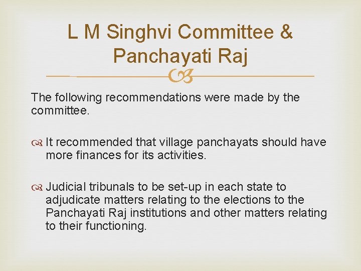 L M Singhvi Committee & Panchayati Raj The following recommendations were made by the