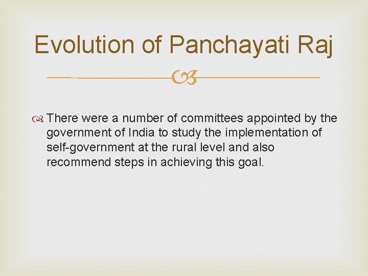 Evolution of Panchayati Raj There were a number of committees appointed by the government