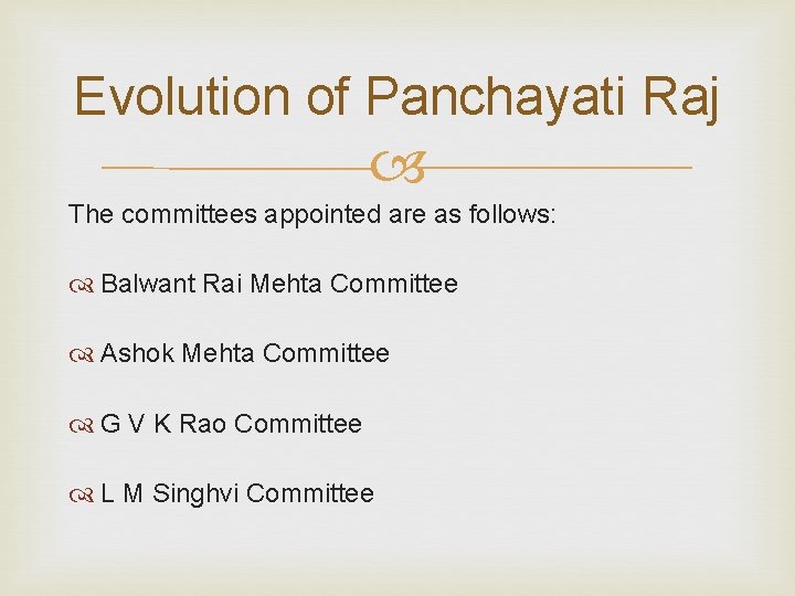 Evolution of Panchayati Raj The committees appointed are as follows: Balwant Rai Mehta Committee