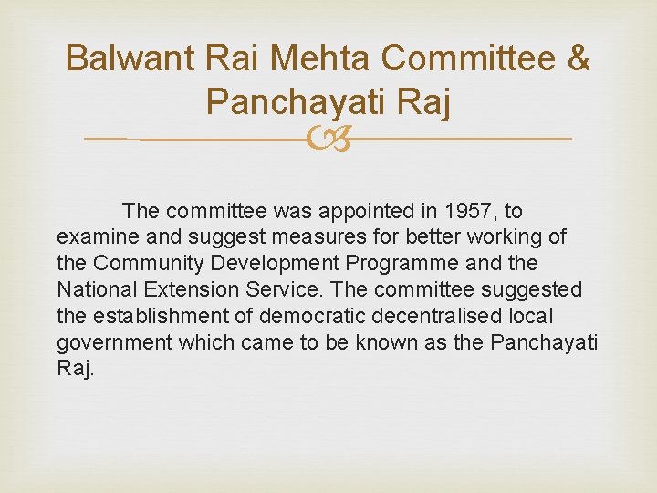 Balwant Rai Mehta Committee & Panchayati Raj The committee was appointed in 1957, to