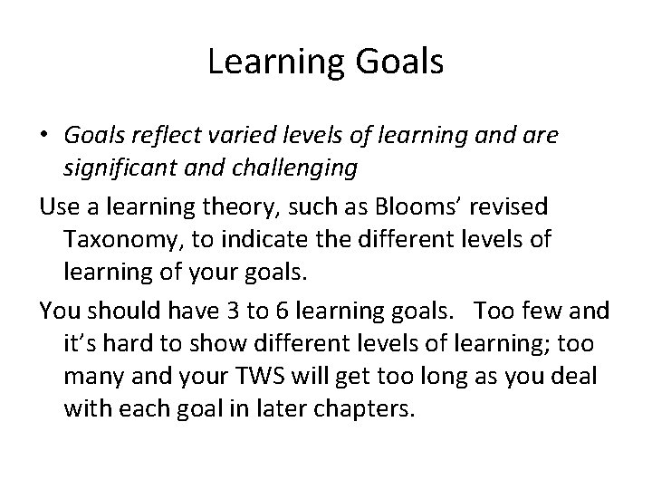 Learning Goals • Goals reflect varied levels of learning and are significant and challenging