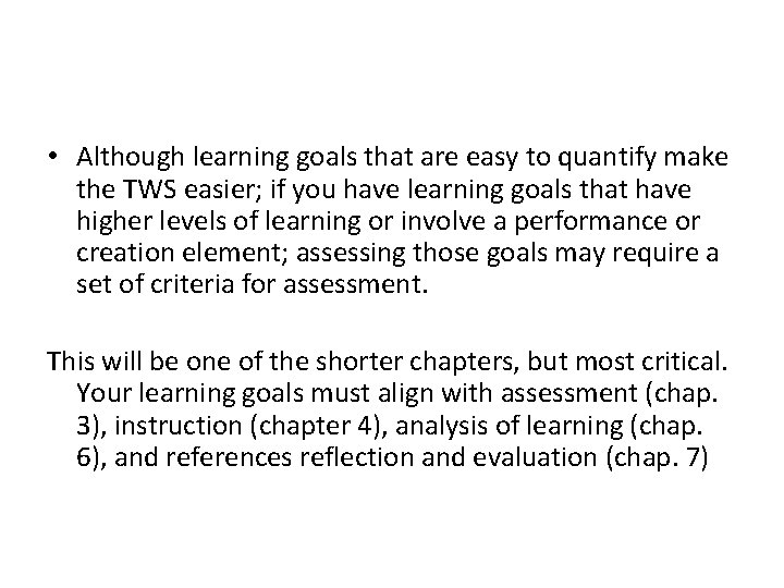  • Although learning goals that are easy to quantify make the TWS easier;