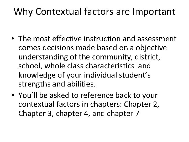 Why Contextual factors are Important • The most effective instruction and assessment comes decisions