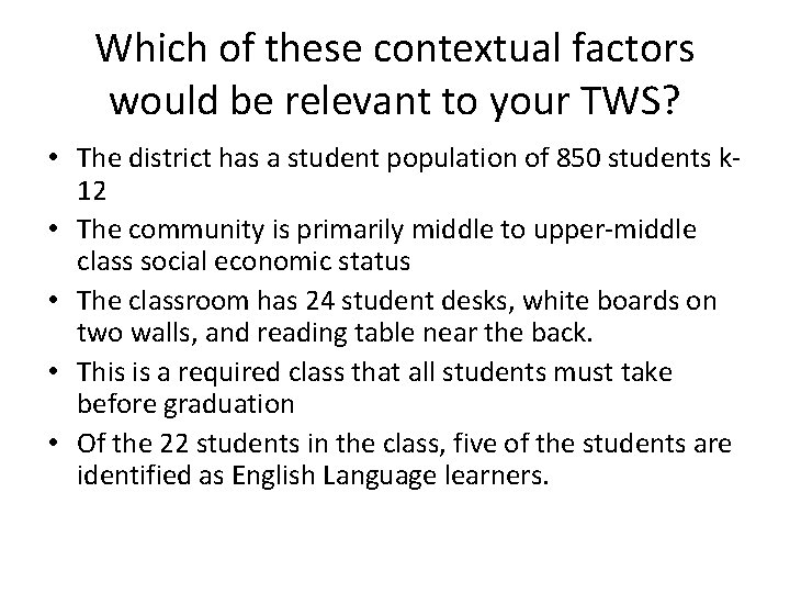 Which of these contextual factors would be relevant to your TWS? • The district