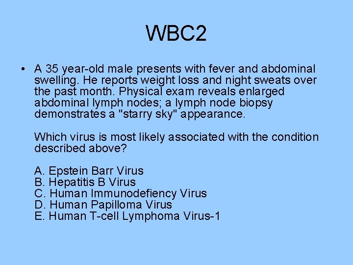 WBC 2 • A 35 year-old male presents with fever and abdominal swelling. He WBC 2 • A 35 year-old male presents with fever and abdominal swelling. He