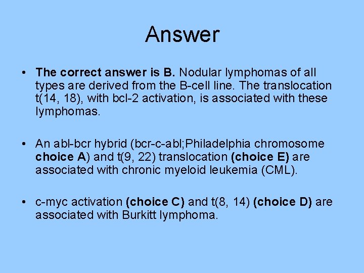Answer • The correct answer is B. Nodular lymphomas of all types are derived Answer • The correct answer is B. Nodular lymphomas of all types are derived