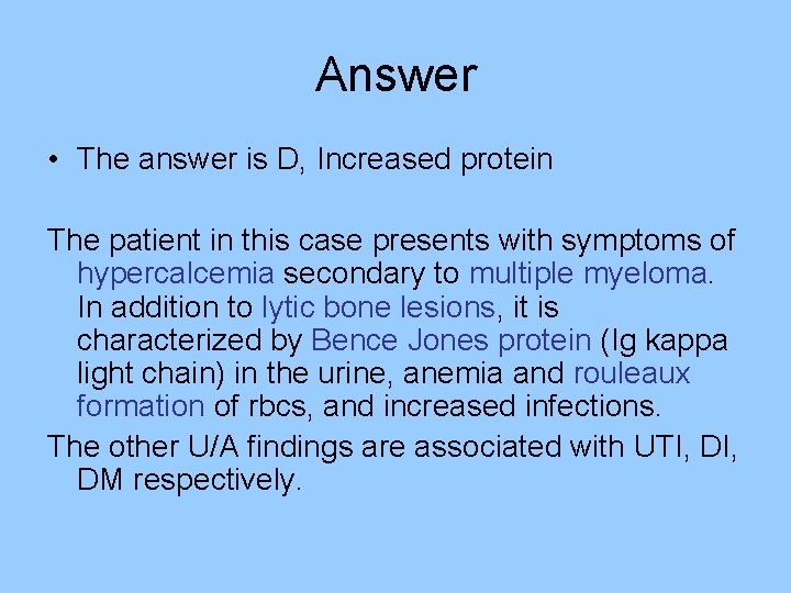 Answer • The answer is D, Increased protein The patient in this case presents Answer • The answer is D, Increased protein The patient in this case presents