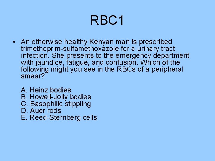 RBC 1 • An otherwise healthy Kenyan man is prescribed trimethoprim-sulfamethoxazole for a urinary RBC 1 • An otherwise healthy Kenyan man is prescribed trimethoprim-sulfamethoxazole for a urinary