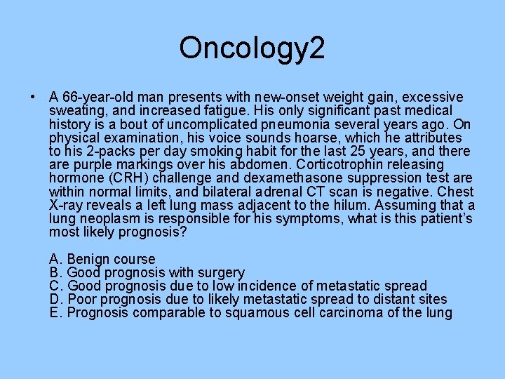 Oncology 2 • A 66 -year-old man presents with new-onset weight gain, excessive sweating, Oncology 2 • A 66 -year-old man presents with new-onset weight gain, excessive sweating,