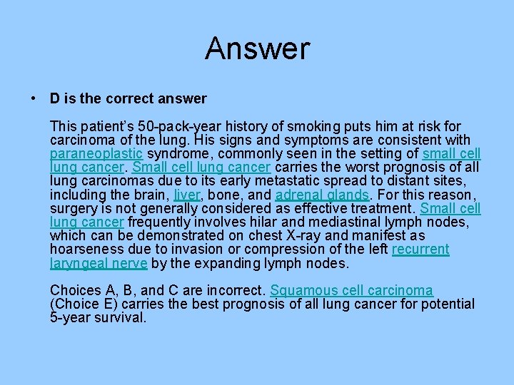 Answer • D is the correct answer This patient’s 50 -pack-year history of smoking Answer • D is the correct answer This patient’s 50 -pack-year history of smoking