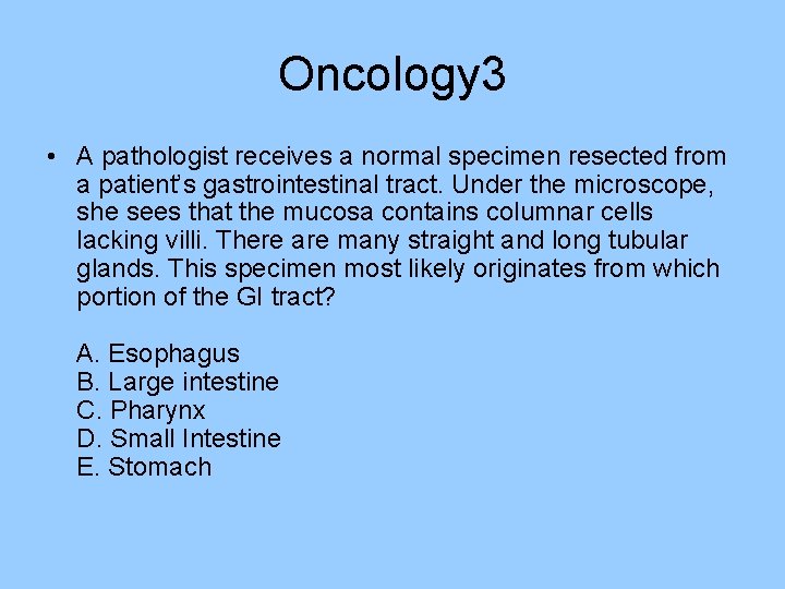 Oncology 3 • A pathologist receives a normal specimen resected from a patient’s gastrointestinal Oncology 3 • A pathologist receives a normal specimen resected from a patient’s gastrointestinal