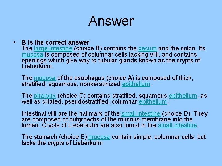 Answer • B is the correct answer The large intestine (choice B) contains the Answer • B is the correct answer The large intestine (choice B) contains the