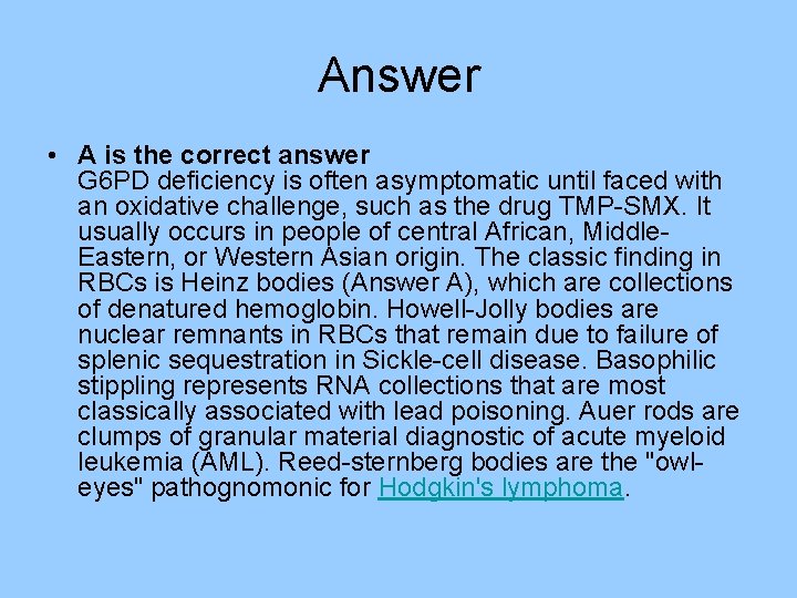 Answer • A is the correct answer G 6 PD deficiency is often asymptomatic Answer • A is the correct answer G 6 PD deficiency is often asymptomatic