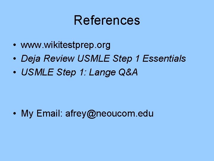 References • www. wikitestprep. org • Deja Review USMLE Step 1 Essentials • USMLE References • www. wikitestprep. org • Deja Review USMLE Step 1 Essentials • USMLE