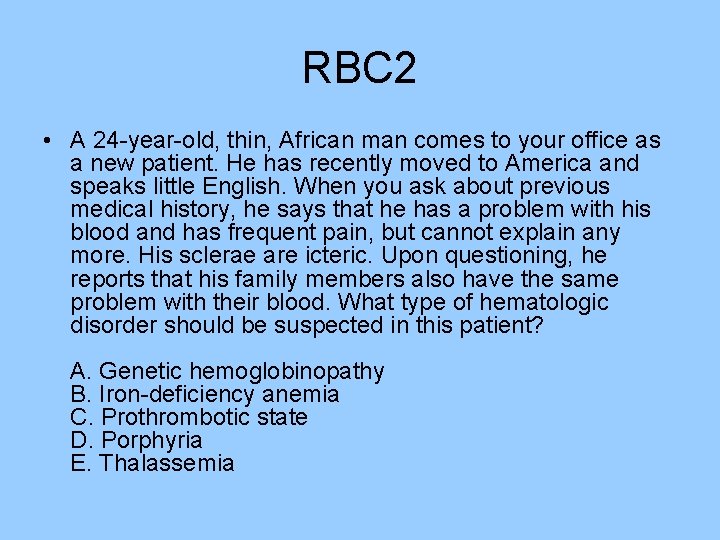 RBC 2 • A 24 -year-old, thin, African man comes to your office as RBC 2 • A 24 -year-old, thin, African man comes to your office as